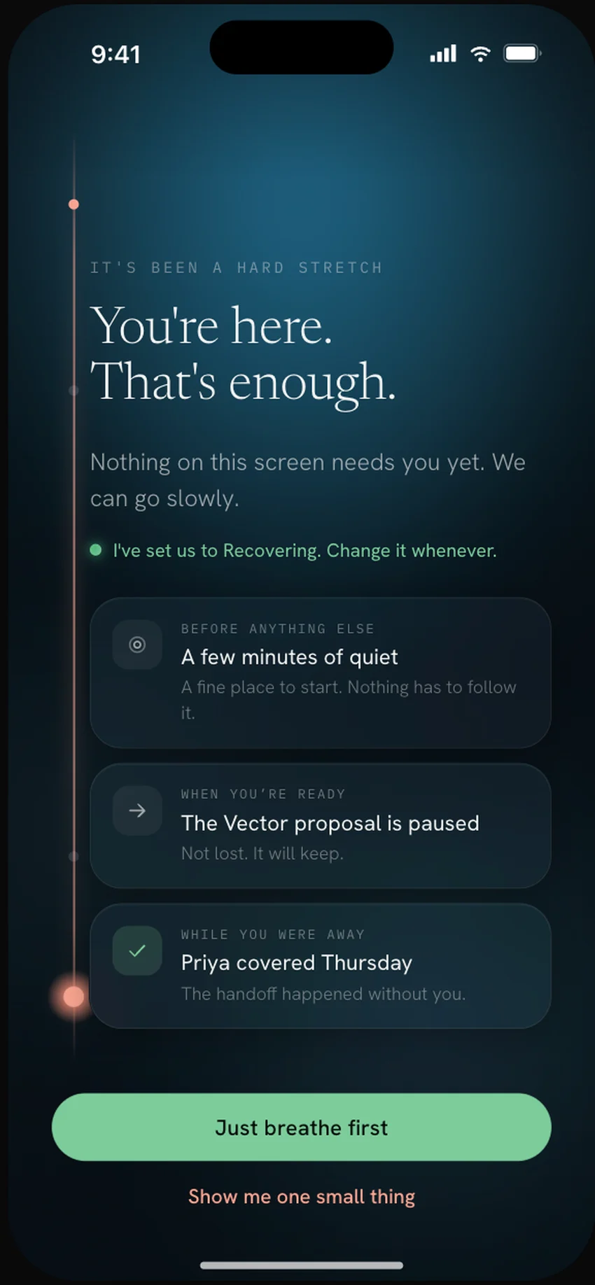 Naya re-entry screen — It's been a hard stretch: You're here. That's enough. Nothing on this screen needs you yet; Naya has set itself to Recovering, with a few minutes of quiet, a paused proposal that isn't lost, and a handoff that happened without you. Just breathe first.